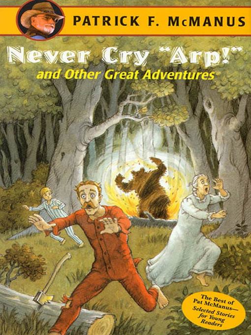 Title details for Never Cry "Arp!" and Other Great Adventures by Patrick F. McManus - Available